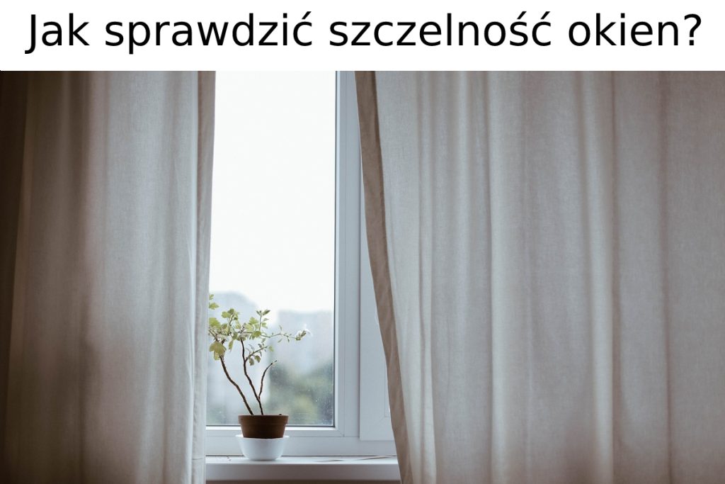 jak sprawdzić szczelność okien