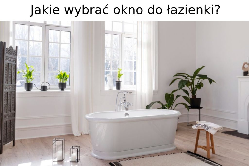 jakie wybrać okno do łazienki