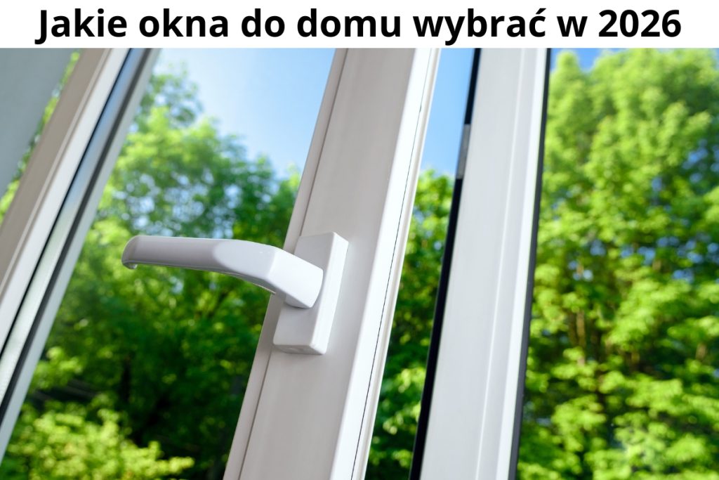 Jakie okna do domu